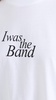 Slogan Tee I Was The Band